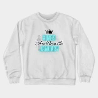 Kings are born in January - Quote Crewneck Sweatshirt